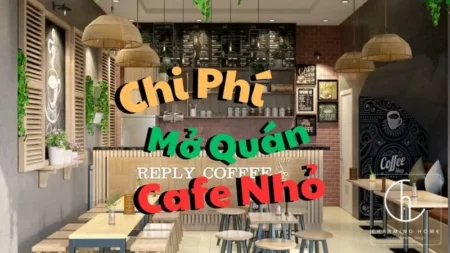 Chi Phí Mở Quán Cafe Nhỏ