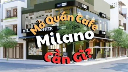 Mở Quán Cafe Milano Cần Gì?